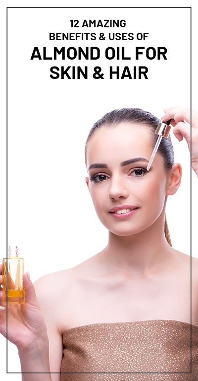 12 Amazing Benefits & Uses of Almond Oil for Skin and Hair