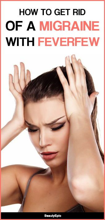 4 Easy Ways To Get Rid Of A Migraine Fast With Feverfew In 2025