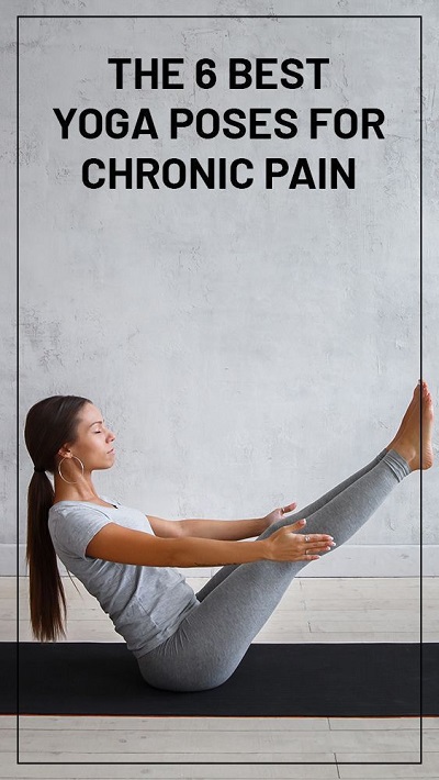 The 6 Best Yoga Poses for Chronic Pain