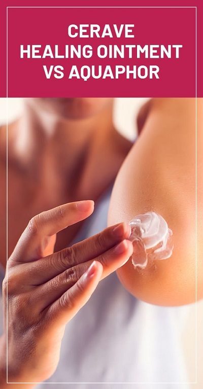 CeraVe Healing Ointment Vs Aquaphor