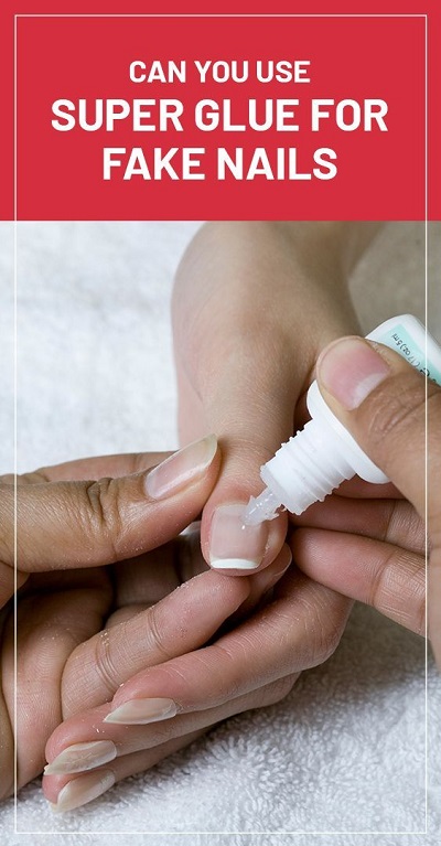 Can You Use Super Glue For Fake Nails