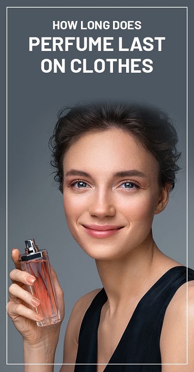 How Long Does Perfume Last On Clothes