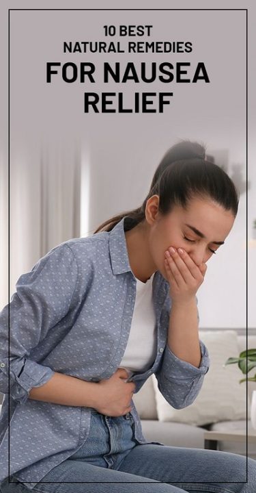 10 Best Natural Remedies For Nausea Relief In 2025