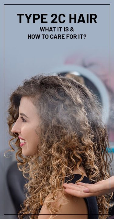 Type 2C Hair - What It Is And How To Care For It?