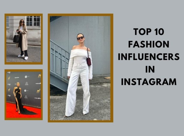 Top 10 Fashion Influencers In Instagram 2026
