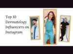 Top 10 Dermatology Influencers on Instagram