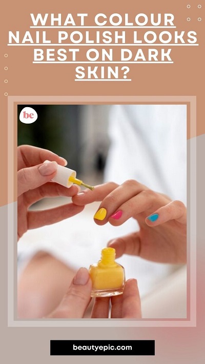 What Colour Nail Polish Looks Best On Dark Skin