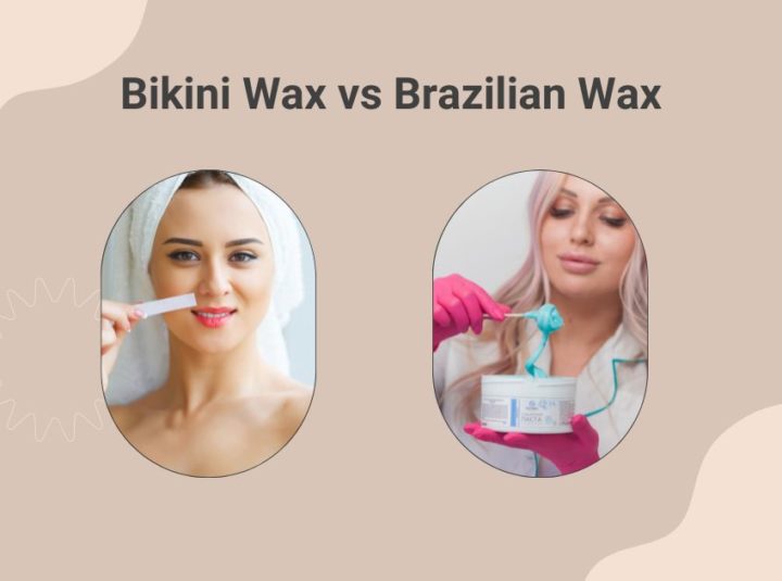 Bikini Wax Vs. Brazilian Wax Which Is Better For Your Skin?