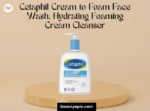 Cetaphil Cream-to-Foam Face Wash Review
