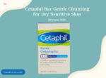 Cetaphil Bar Gentle Cleansing for Dry Sensitive Skin