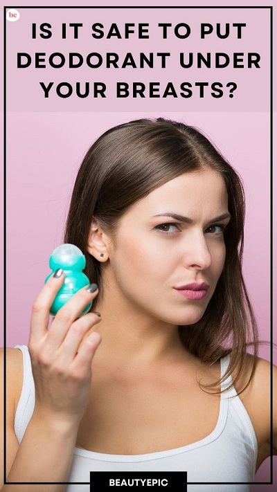 Is It Safe to Put Deodorant Under Your Breasts