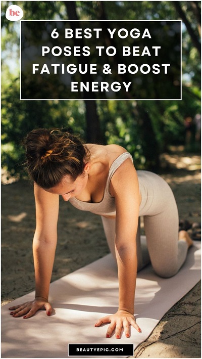 6 Best Yoga Poses to Beat Fatigue and Boost Energy