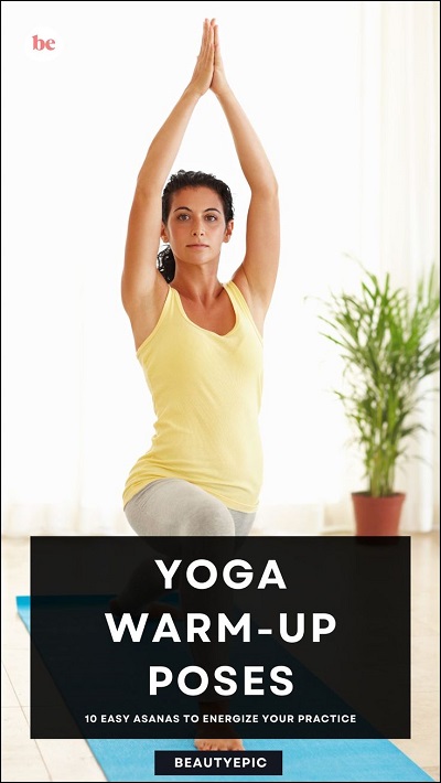 10 Easy Yoga Warm-Up Poses to Energize Your Practice