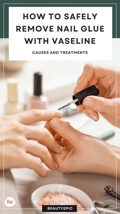 How to Safely Remove Nail Glue with Vaseline