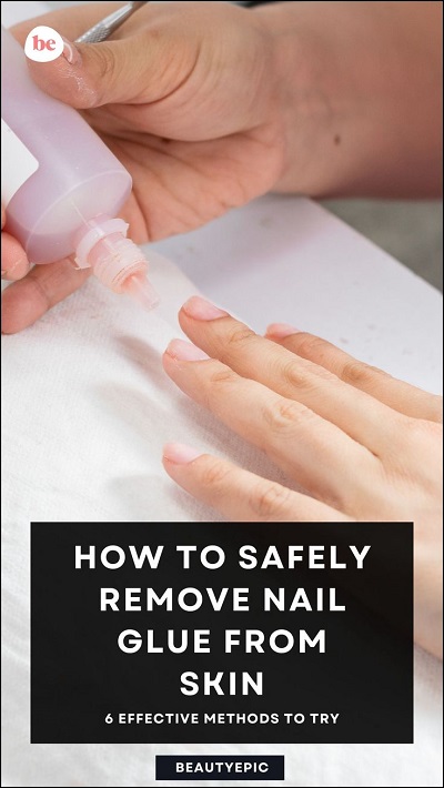 6 Effective Methods to Safely Remove Nail Glue from Skin