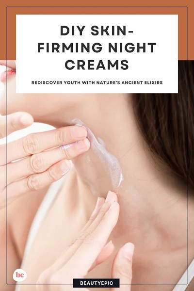 Diy skin firming night creams