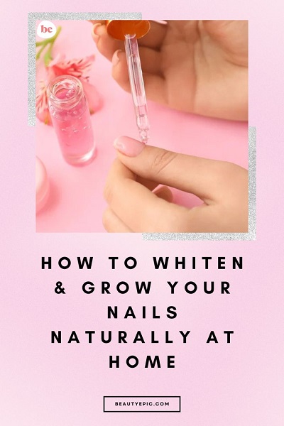 How to Whiten & Grow Your Nails Naturally at Home