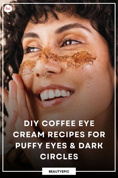 DIY Coffee Eye Cream Recipes for Puffy Eyes, Dark Circles
