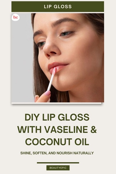DIY Lip Gloss with Vaseline and Coconut Oil
