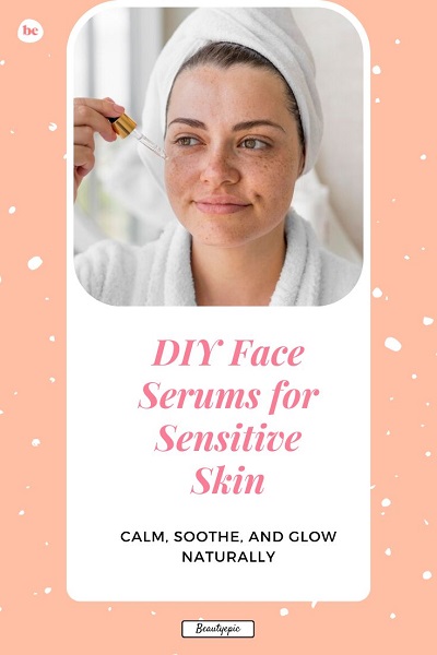 DIY Face Serums for Sensitive Skin