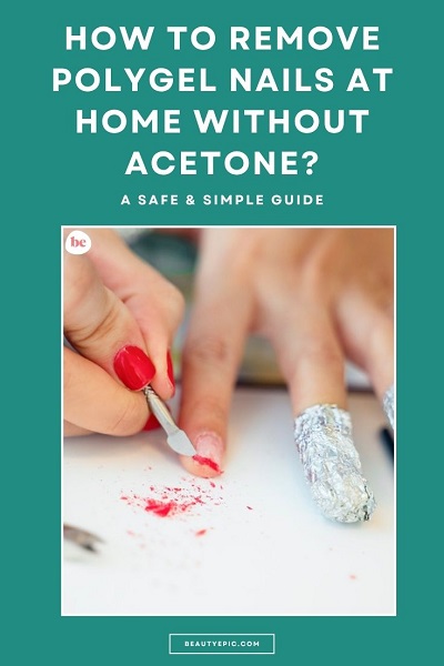 how to remove polygel nails at home without acetone