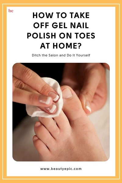 how to take off gel nail polish on toes at home