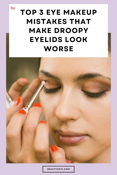 Top 3 Eye Makeup Mistakes That Make Droopy Eyelids Look Worse