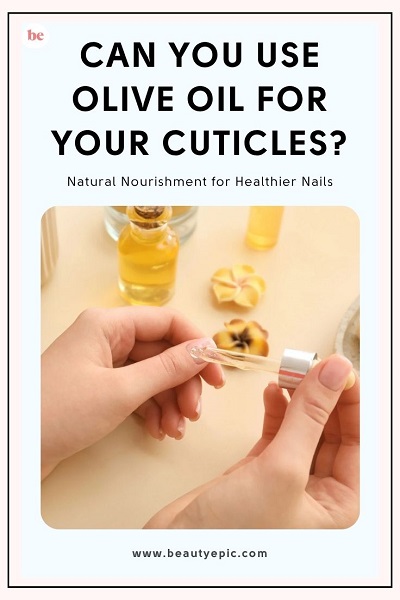 can you use olive oil for your cuticles