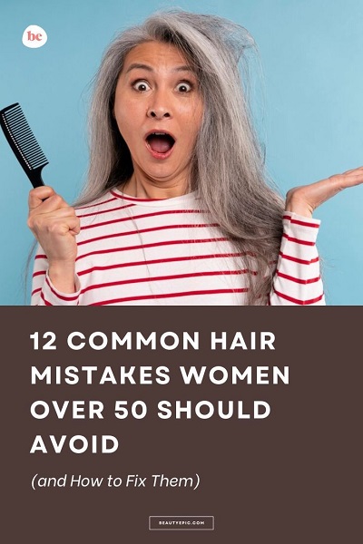 12 Common Hair Mistakes Women Over 50 Should Avoid