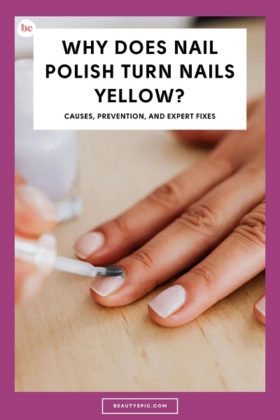 why does nail polish turn nails yellow