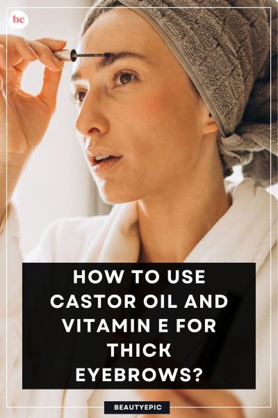 castor oil and vitamin e for eyebrows