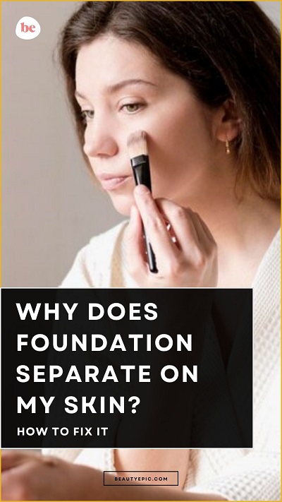 why does foundation separate on my skin