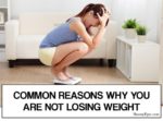 10 Most Common Reasons Why You’re Not Losing Weight