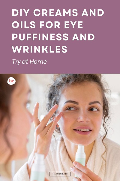 DIY Creams and Oils for Eye Puffiness and Wrinkles