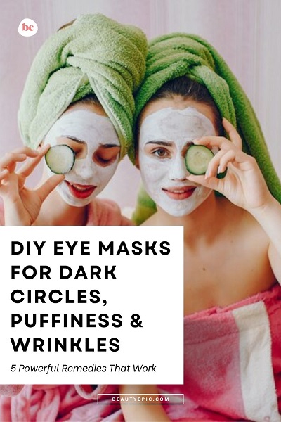DIY Eye Masks for Dark Circles, Puffiness & Wrinkles