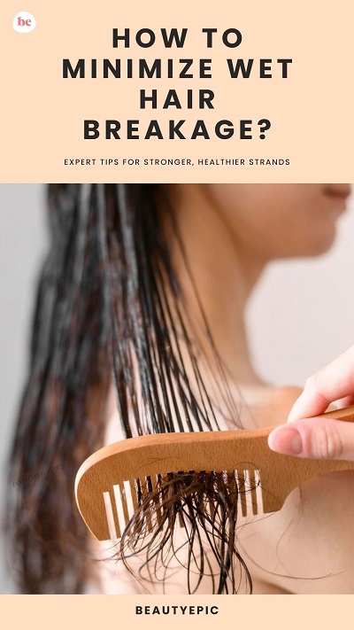 How to Minimize Wet Hair Breakage