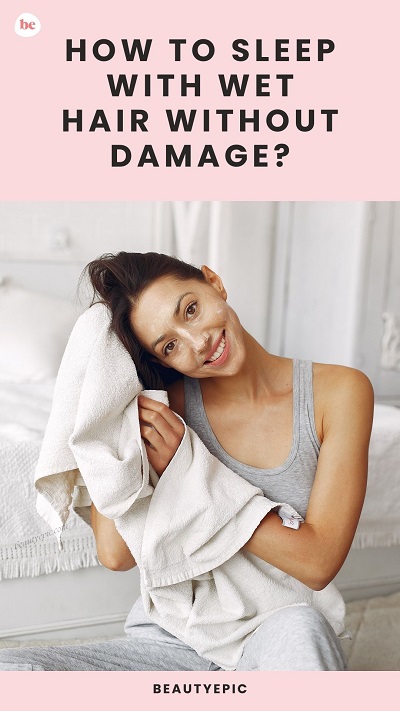 How To Sleep with Wet Hair Without Damage