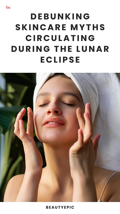 Debunking Skincare Myths Circulating During The Lunar Eclipse