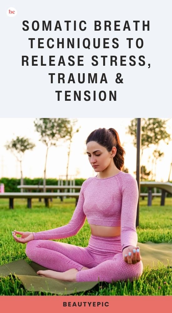 Somatic Breath Techniques to Release Stress, Trauma, and Tension
