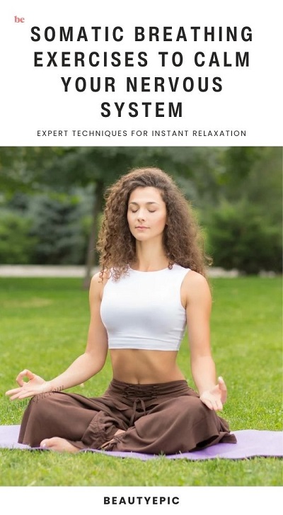 Somatic Breathing Exercises to Calm Your Nervous System